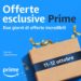 L’11 e il 12 ottobre arrivano le Offerte esclusive Prime di Amazon, un nuovo evento di shopping riservato ai clienti Amazon Prime, per risparmiare alla grande