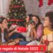 Idee regalo di Natale. Le più originali: trend 2022