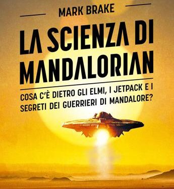La Scienza di Mandalorian di Mark Brake: la recensione