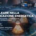 Il nucleare nella pianificazione energetica: prospettive di sicurezza e innovazione