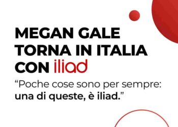 MEGAN GALE TORNA IN ITALIA, CON ILIAD. “POCHE COSE SONO PER SEMPRE: UNA DI QUESTE, È ILIAD.”